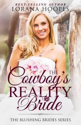 The Cowboy's Reality Bride: O poveste de dragoste cu mirese înroșite - The Cowboy's Reality Bride: A Blushing Brides Romance