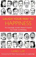 Laugh Your Way to Happiness: Știința râsului pentru o bunăstare totală - Laugh Your Way to Happiness: The Science of Laughter for Total Well-Being