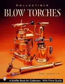 Blowtorches de colecție - Collectible Blowtorches