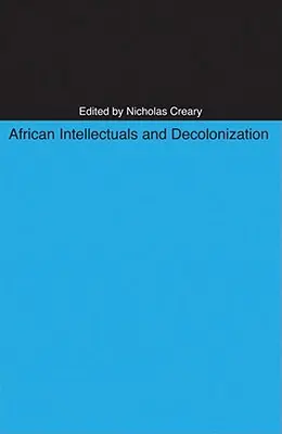 Intelectualii africani și decolonizarea - African Intellectuals and Decolonization