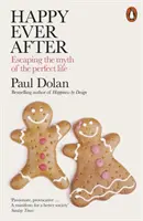 Happy Ever After: O nouă abordare radicală pentru a trăi bine - Happy Ever After: A Radical New Approach to Living Well