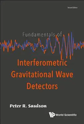 Fundamentele detectoarelor interferometrice de unde gravitaționale (ediția a doua) - Fundamentals of Interferometric Gravitational Wave Detectors (Second Edition)