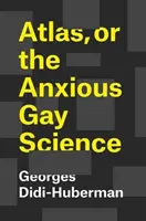 Atlas sau știința gay anxioasă - Atlas, or the Anxious Gay Science