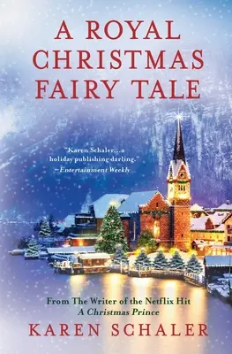 O poveste regală de Crăciun: O poveste de dragoste sinceră de Crăciun de la scriitoarea hitului Netflix A Christmas Prince - A Royal Christmas Fairy Tale: A heartfelt Christmas romance from writer of Netflix's A Christmas Prince