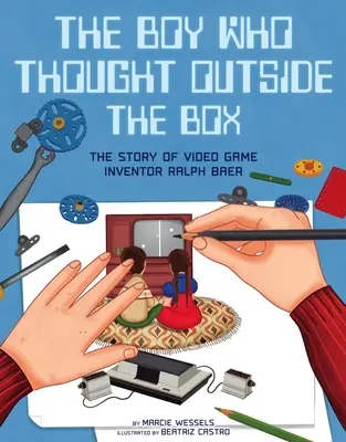 The Boy Who Thought Outside the Box: Povestea inventatorului de jocuri video Ralph Baer - The Boy Who Thought Outside the Box: The Story of Video Game Inventor Ralph Baer