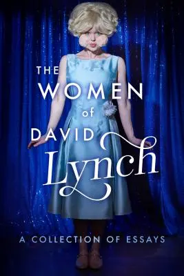 Femeile lui David Lynch: o colecție de eseuri - The Women of David Lynch: A Collection of Essays