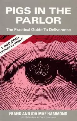 Porci în salon: Un ghid practic pentru eliberare - Pigs in the Parlor: A Practical Guide to Deliverance