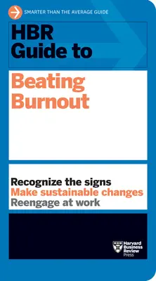 Ghidul HBR pentru depășirea epuizării profesionale - HBR Guide to Beating Burnout