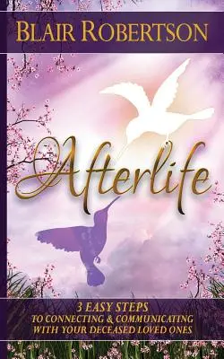 Viața de apoi: 3 moduri ușoare de a vă conecta și comunica cu cei dragi decedați - Afterlife: 3 Easy Ways To Connect And Communicate With Your Deceased Loved Ones