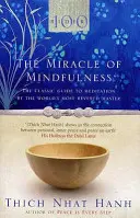 Miracle Of Mindfulness - Ghidul clasic de meditație al celui mai venerat maestru din lume - Miracle Of Mindfulness - The Classic Guide to Meditation by the World's Most Revered Master