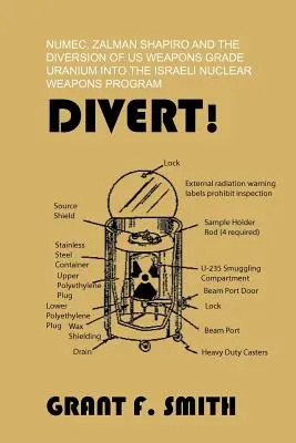 Deturnare! Numec, Zalman Shapiro și deturnarea uraniului nostru de calitate armament în programul israelian de arme nucleare - Divert!: Numec, Zalman Shapiro and the Diversion of Us Weapons Grade Uranium Into the Israeli Nuclear Weapons Program
