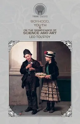 Copilărie, tinerețe & Despre importanța științei și a artei - Boyhood, Youth & On the Significance of Science and Art