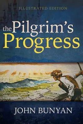 Progresul pelerinului (ediție ilustrată) - The Pilgrim's Progress (Illustrated Edition)