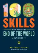 100 de abilități de care veți avea nevoie la sfârșitul lumii (așa cum o știm) - 100 Skills You'll Need for the End of the World (as We Know It)