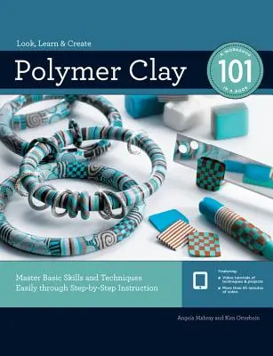 Polymer Clay 101: Stăpâniți cu ușurință abilitățile și tehnicile de bază prin instrucțiuni pas cu pas - Polymer Clay 101: Master Basic Skills and Techniques Easily Through Step-By-Step Instruction