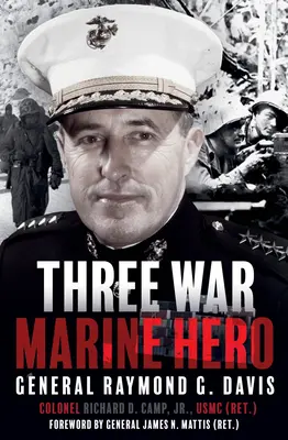 Eroul pușcașilor marini din cele trei războaie: generalul Raymond G. Davis - Three War Marine Hero: General Raymond G. Davis