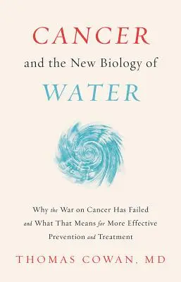 Cancerul și noua biologie a apei - Cancer and the New Biology of Water