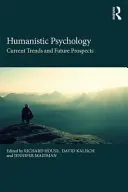 Psihologia umanistă: Tendințe actuale și perspective de viitor - Humanistic Psychology: Current Trends and Future Prospects