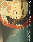 Ceva rău din Japonia: Fantome, demoni și Yokai în capodoperele Ukiyo-E - Something Wicked from Japan: Ghosts, Demons & Yokai in Ukiyo-E Masterpieces