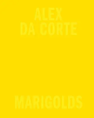 Alex Da Corte: Gălbenele - Alex Da Corte: Marigolds