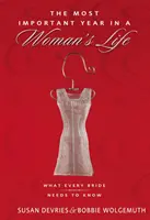Cel mai important an din viața unei femei/ Cel mai important an din viața unui bărbat: Ce trebuie să știe fiecare mireasă/Ce trebuie să știe fiecare mire - The Most Important Year in a Woman's Life/The Most Important Year in a Man's Life: What Every Bride Needs to Know/What Every Groom Needs to Know