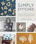 Simply Stitched: Motive și proiecte frumoase de broderie cu lână și bumbac - Simply Stitched: Beautiful Embroidery Motifs and Projects with Wool and Cotton