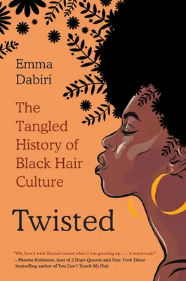 Întortocheat: Istoria încâlcită a culturii părului negru - Twisted: The Tangled History of Black Hair Culture