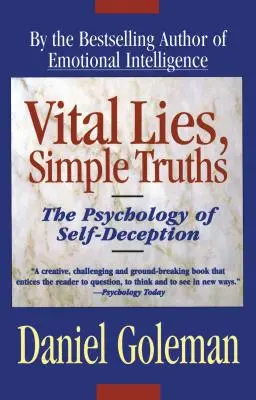 Minciuni vitale, adevăruri simple: Psihologia autoamăgirii - Vital Lies, Simple Truths: The Psychology of Self Deception