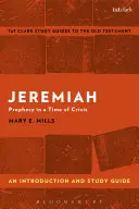 Ieremia: O introducere și un ghid de studiu: Profeția într-o perioadă de criză - Jeremiah: An Introduction and Study Guide: Prophecy in a Time of Crisis