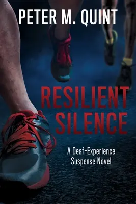Tăcere rezilientă: Un roman de suspans cu surdoexperiență - Resilient Silence: A Deaf-Experience Suspense Novel