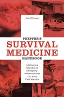 Prepper's Survival Medicine Handbook: O colecție salvatoare de proceduri de urgență din manualele de teren ale armatei americane - Prepper's Survival Medicine Handbook: A Lifesaving Collection of Emergency Procedures from U.S. Army Field Manuals