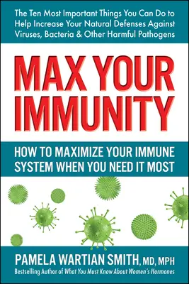Max Your Immunity: Cum să vă maximizați sistemul imunitar atunci când aveți cea mai mare nevoie de el - Max Your Immunity: How to Maximize Your Immune System When You Need It Most
