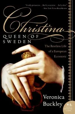 Cristina, regină a Suediei: Viața agitată a unei excentrice europene - Christina, Queen of Sweden: The Restless Life of a European Eccentric