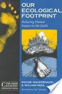 Amprenta noastră ecologică: Reducerea impactului uman asupra Pământului - Our Ecological Footprint: Reducing Human Impact on the Earth