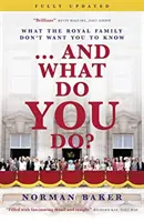 ...și ce faci? What the Royal Family Don't Want You to Know - ...and What Do You Do?: What the Royal Family Don't Want You to Know