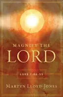 Mărește-L pe Domnul: Luca 1:46-55 - Magnify the Lord: Luke 1:46-55