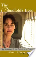 The Blindfold's Eyes: Călătoria mea de la tortură la adevăr - The Blindfold's Eyes: My Journey from Torture to Truth