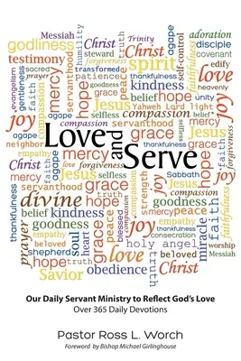 Iubește și slujește: Slujirea noastră zilnică pentru a reflecta dragostea lui Dumnezeu: Peste 365 de devoțiuni zilnice - Love and Serve: Our Daily Servant Ministry to Reflect God's Love: Over 365 Daily Devotions