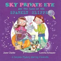 Sky Private Eye și cazul papucii sclipitoare - Un mister de basm cu Cenușăreasa în rolul principal - Sky Private Eye and The Case of the Sparkly Slipper - A Fairytale Mystery Starring Cinderella