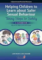 Ajutarea copiilor să învețe despre comportamente sexuale mai sigure: A Narrative Approach to Working with Young Children and Sexually Concerning Behaviour: A Narrative Approach to Working with Young Children and Sexually Concerning Behaviour - Helping Children to Learn about Safer Sexual Behaviour: A Narrative Approach to Working with Young Children and Sexually Concerning Behaviour