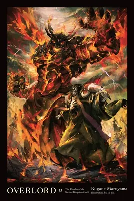 Overlord, Vol. 13 (Light Novel): Paladinul Regatului Sacru Partea II - Overlord, Vol. 13 (Light Novel): The Paladin of the Sacred Kingdom Part II