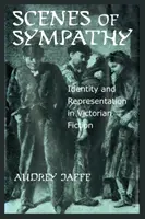 Scenes of Sympathy: Identity and Representation in Victorian Fiction