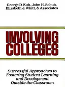 Implicarea colegiilor: Abordări de succes pentru încurajarea învățării și dezvoltării studenților în afara sălii de clasă - Involving Colleges: Successful Approaches to Fostering Student Learning and Development Outside the Classroom