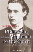 Filosofia ca o abordare a spiritului: O introducere la lucrările fundamentale ale lui Rudolf Steiner - Philosophy as an Approach to the Spirit: An Introduction to the Fundamental Works of Rudolf Steiner