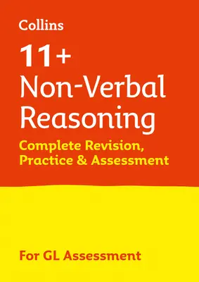 11+ Reasoning non-verbal Revizuire completă, practică și evaluare pentru GL - Pentru testele de evaluare Gl 2021 - 11+ Non-Verbal Reasoning Complete Revision, Practice & Assessment for GL - For the 2021 Gl Assessment Tests