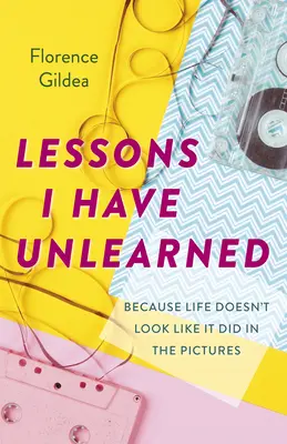 Lecții pe care nu le-am învățat: Pentru că viața nu arată ca în poze - Lessons I Have Unlearned: Because Life Doesn't Look Like It Did in the Pictures