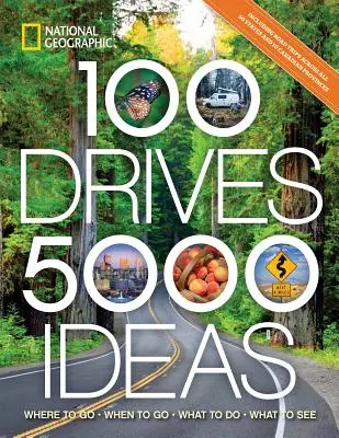 100 de drumuri, 5.000 de idei: Unde să mergeți, când să mergeți, ce să faceți, ce să vedeți - 100 Drives, 5,000 Ideas: Where to Go, When to Go, What to Do, What to See
