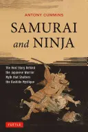 Samurai și ninja: Povestea reală din spatele mitului războinicului japonez care spulberă mistica Bushido - Samurai and Ninja: The Real Story Behind the Japanese Warrior Myth That Shatters the Bushido Mystique