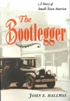 The Bootlegger: A Story of Small-Town America