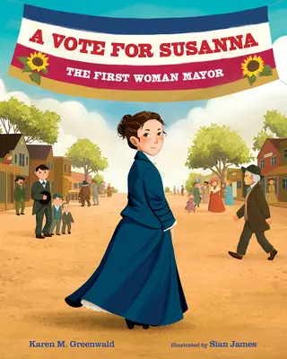 Un vot pentru Susanna: Prima femeie primar - A Vote for Susanna: The First Woman Mayor